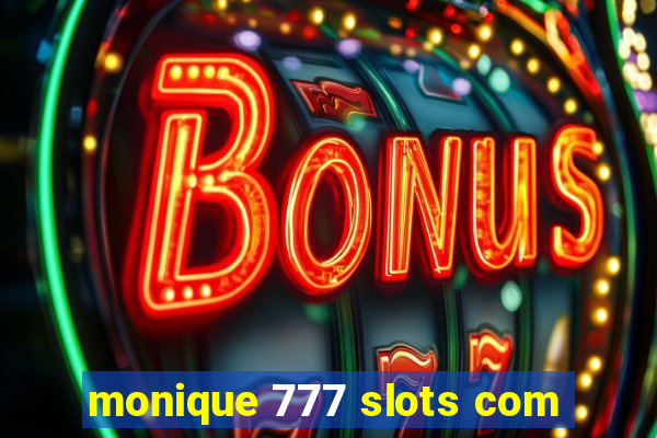 monique 777 slots com